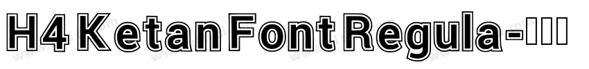 H4 Ketan Font Regula字体转换
